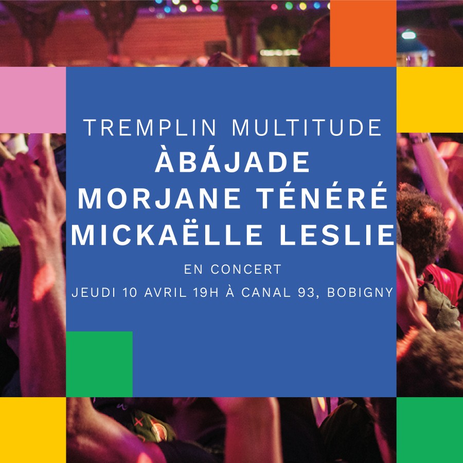 ÀBÁJADE, MICKAËLLE LESLIE, MORJANE TÉNÉRÈ